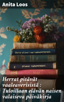 Herrat pitävät vaaleaverisistä : Tuloillaan elävän naisen valaiseva päiväkirja