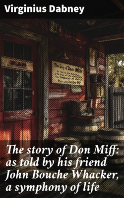 The story of Don Miff: as told by his friend John Bouche Whacker, a symphony of life