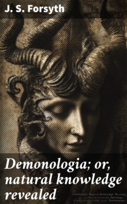 Demonologia; or, natural knowledge revealed