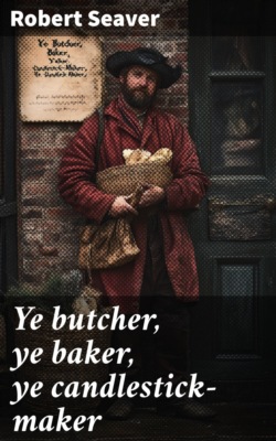 Ye butcher, ye baker, ye candlestick-maker