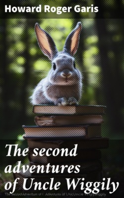 The second adventures of Uncle Wiggily