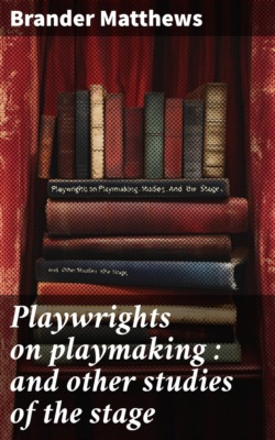 Playwrights on playmaking : and other studies of the stage