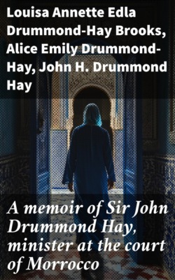 A memoir of Sir John Drummond Hay, minister at the court of Morrocco
