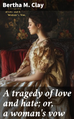 A tragedy of love and hate; or, a woman's vow