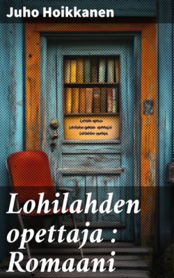 Lohilahden opettaja : Romaani