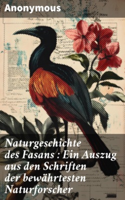 Naturgeschichte des Fasans : Ein Auszug aus den Schriften der bewährtesten Naturforscher