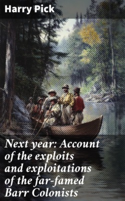 Next year: Account of the exploits and exploitations of the far-famed Barr Colonists