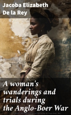A woman's wanderings and trials during the Anglo-Boer War