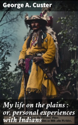 My life on the plains : or, personal experiences with Indians