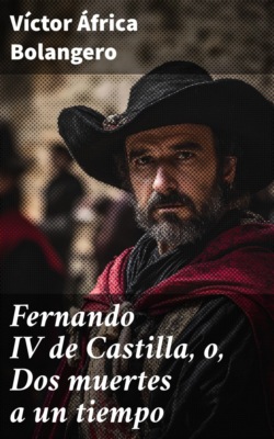 Fernando IV de Castilla, o, Dos muertes a un tiempo