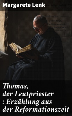 Thomas, der Leutpriester : Erzählung aus der Reformationszeit