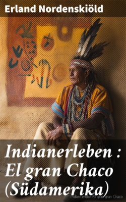 Indianerleben : El gran Chaco (Südamerika)
