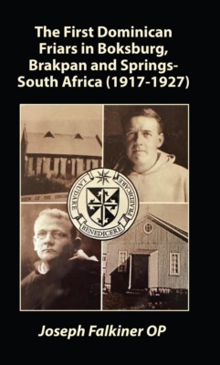 The First Dominican Friars in Boksburg, Brakpan and Springs, South Africa (1917-1927)