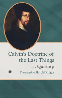 Calvin's Doctrine of the Last Things