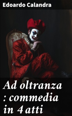 Ad oltranza : commedia in 4 atti