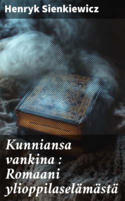 Kunniansa vankina : Romaani ylioppilaselämästä