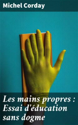 Les mains propres : Essai d'éducation sans dogme