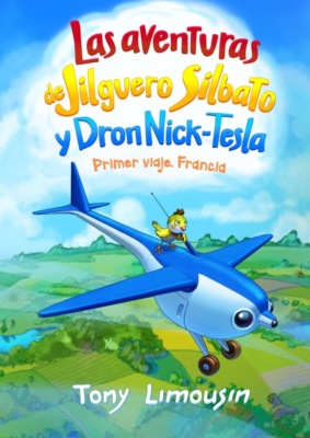 Las aventuras de Jilguero Silbato y Dron Nick-Tesla. Primer viaje. Francia