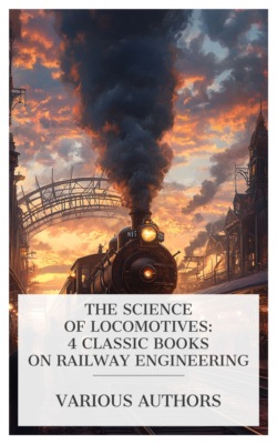The Science of Locomotives: 4 Classic Books on Railway Engineering