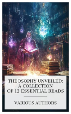 Theosophy Unveiled: A Collection of 12 Essential Reads
