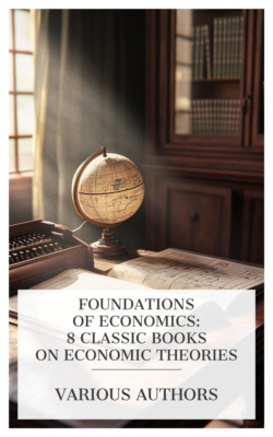 Foundations of Economics: 8 Classic Books on Economic Theories