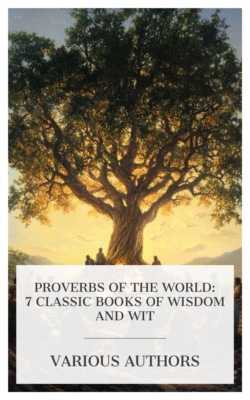 Proverbs of the World: 7 Classic Books of Wisdom and Wit