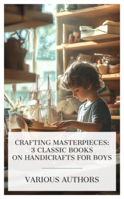 Crafting Masterpieces: 3 Classic Books on Handicrafts for Boys