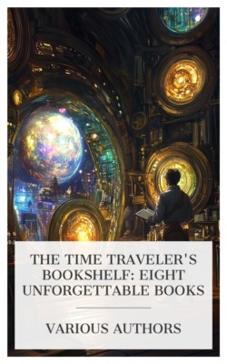 The Time Traveler's Bookshelf: Eight Unforgettable Books