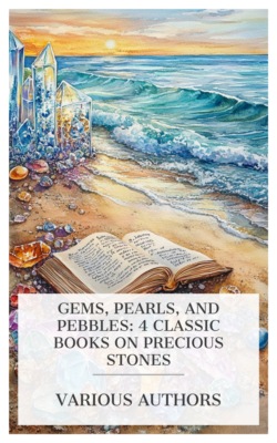 Gems, Pearls, and Pebbles: 4 Classic Books on Precious Stones