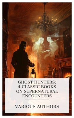 Ghost Hunters: 4 Classic Books on Supernatural Encounters