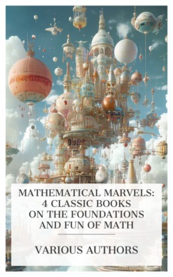 Mathematical Marvels: 4 Classic Books on the Foundations and Fun of Math