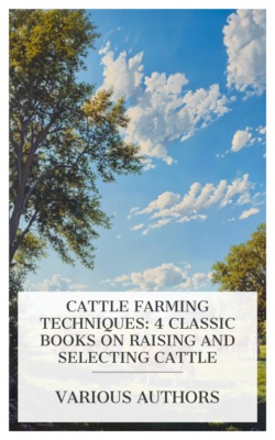 Cattle Farming Techniques: 4 Classic Books on Raising and Selecting Cattle