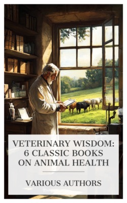 Veterinary Wisdom: 6 Classic Books on Animal Health