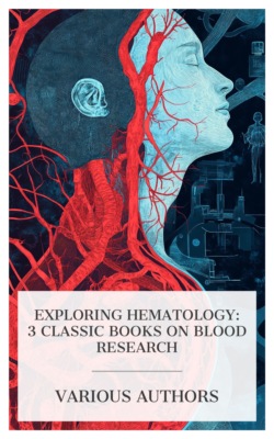 Exploring Hematology: 3 Classic Books on Blood Research