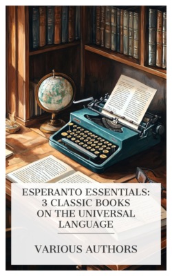 Esperanto Essentials: 3 Classic Books on the Universal Language