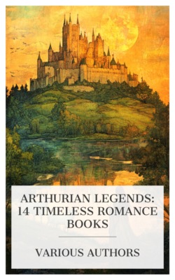 Arthurian Legends: 14 Timeless Romance Books