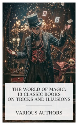 The World of Magic: 13 Classic Books on Tricks and Illusions