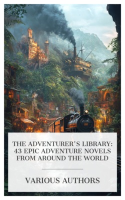 The Adventurer's Library: 43 Epic Adventure Novels from Around the World