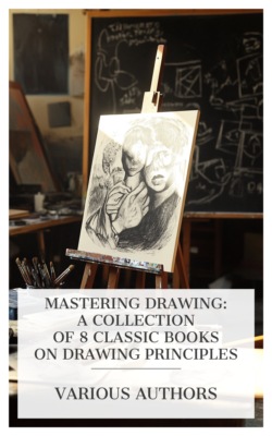 Mastering Drawing: A Collection of 8 Classic Books on Drawing Principles