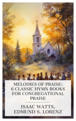 Melodies of Praise: 6 Classic Hymn Books for Congregational Praise