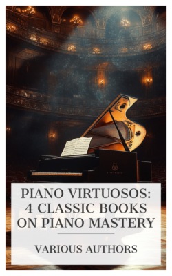 Piano Virtuosos: 4 Classic Books on Piano Mastery