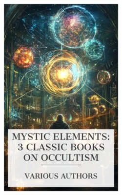 Mystic Elements: 3 Classic Books on Occultism