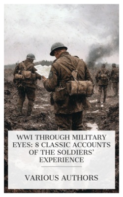 WWI Through Military Eyes: 8 Classic Accounts of the Soldiersâ€™ Experience
