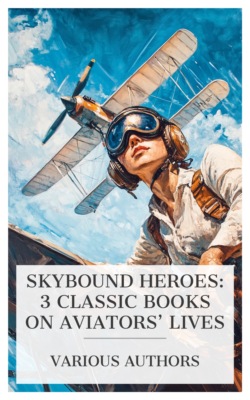 Skybound Heroes: 3 Classic Books on Aviators' Lives