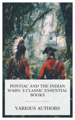 Pontiac and the Indian Wars: 3 Classic Essential Books