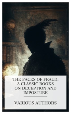 The Faces of Fraud: 3 Classic Books on Deception and Imposture