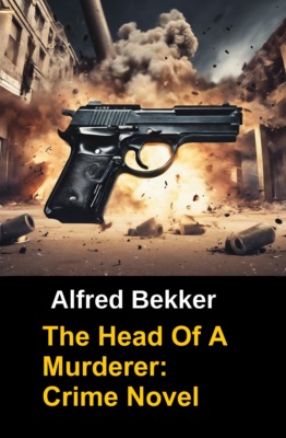 The Head Of A Murderer: Crime Novel
