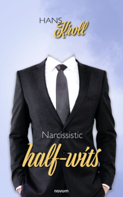 Narcisstic halfwits