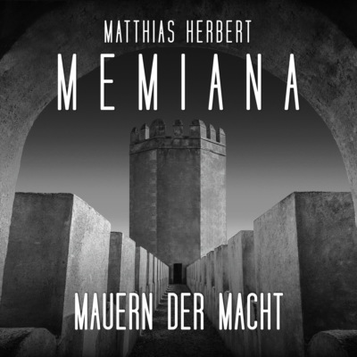 Mauern der Macht - Teil 1 - Memiana, Band 11 (ungekürzt)