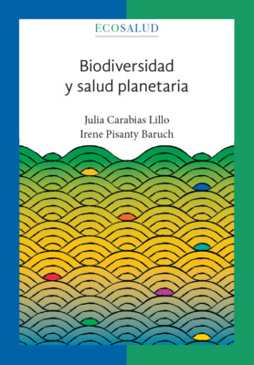 Biodiversidad y salud planetaria. Ecosalud. 3